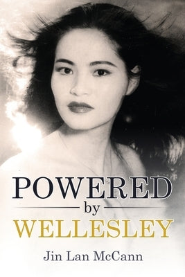 Powered By Wellesley by McCann, Jin Lan