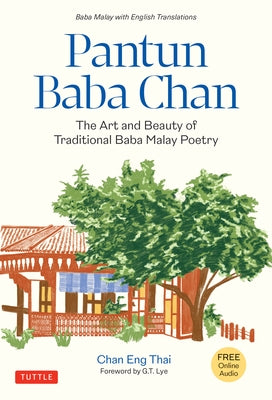Pantun Baba Chan: The Art and Beauty of Traditional Baba Malay Poetry (Bilingual Text and Online Audio Recordings in English and Baba Malay) by Thai, Chan Eng