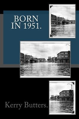 Born in 1951. Birthday Nostalgia. by Butters, Kerry