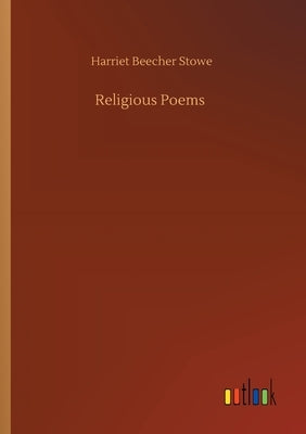 Religious Poems by Stowe, Harriet Beecher