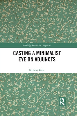 Casting a Minimalist Eye on Adjuncts by Bode, Stefanie