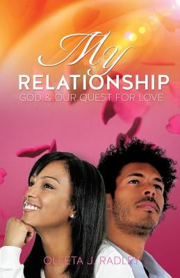 My Relationship by Radley, Oleeta J.