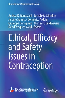 Ethical, Efficacy and Safety Issues in Contraception by Genazzani, Andrea R.