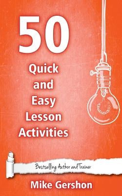 50 Quick and Easy Lesson Activities by Gershon, Mike