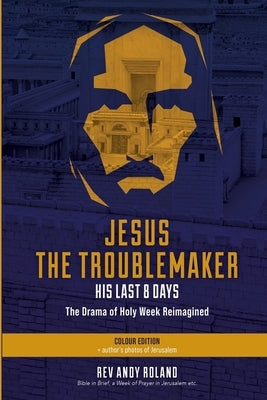 Jesus the Troublemaker - Color by Roland, Andy