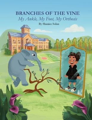 BRANCHES OF THE VINE- My Ankle, My Foot, My Orthosis by Solan, Shanice