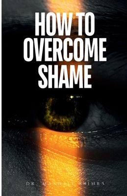 How to Overcome Shame by Shimba, Maxwell