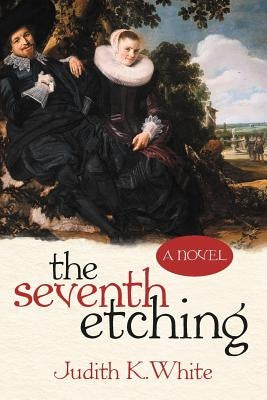 The Seventh Etching by White, Judith K.