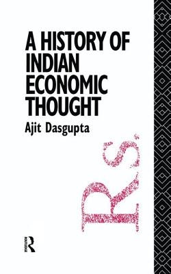 A History of Indian Economic Thought by Dasgupta, Ajit K.
