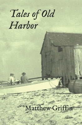 Tales of Old Harbor by Griffin, Matthew