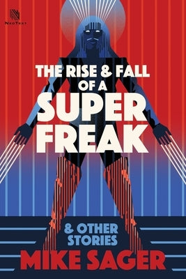 The Rise and Fall of a Super Freak: And Other True Stories of Black Men Who Made History by Sager, Mike