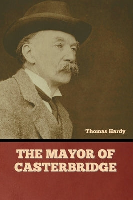 The Mayor of Casterbridge by Hardy, Thomas
