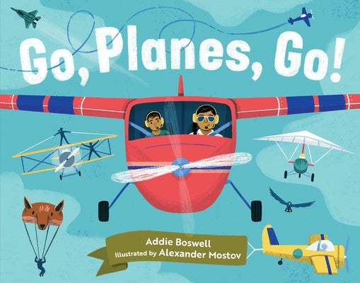 Go, Planes, Go!: (Stocking Stuffer for Babies and Toddlers) by Boswell, Addie