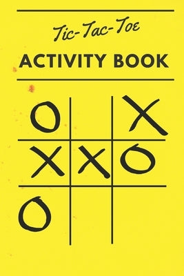 Tic Tac Toe Activity Book: 110 Game Sheets by Press, Pleiadian