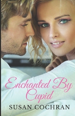 Enchanted By Cupid by Cochran, Susan