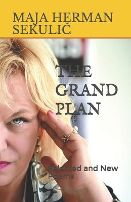 The Grand Plan: Selected and New Poems by Herman SekuliĆ, Maja