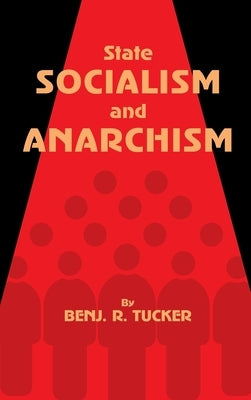 State Socialism and Anarchism by Tucker, Benjamin