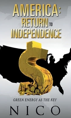 America: Return to Independence: Green Energy as the Key (Latest Edition) by Notarberardino, Nicholas