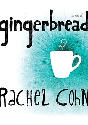 Gingerbread by Cohn, Rachel
