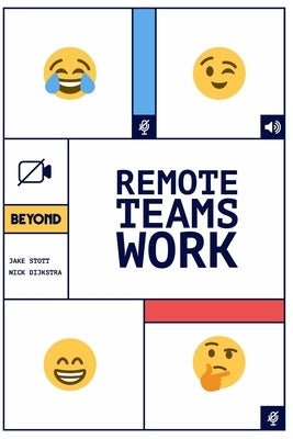 Remote Teams Work: A Simple Handbook for Building and Managing a Successful Remote Team. by Stott, Jake