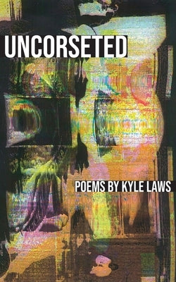 Uncorseted by Laws, Kyle