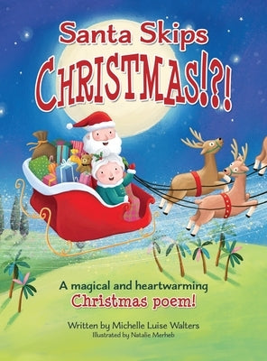 Santa Skips Christmas!?!: A magical and heartwarming Christmas poem! by Walters, Michelle Luise