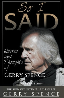 So I Said (LARGE PRINT): Quotes and Thoughts of Gerry Spence by Spence, Gerry