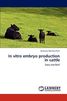 In vitro embryo production in cattle by Rust, Johannes Matthias