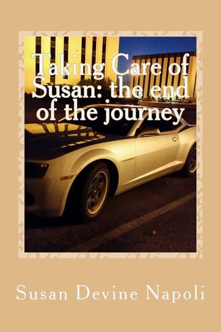 Taking Care of Susan: the end journey by Napoli, Susan Devine