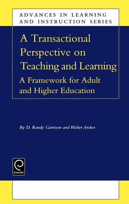 Transactional Perspective on Teaching and Learning: A Framework for Adult and Higher Education by Garrison, D. R.