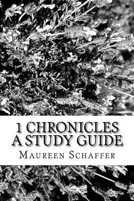 1 Chronicles: A Study Guide by Schaffer, Maureen