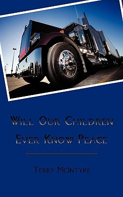 Will Our Children Ever Know Peace by McIntyre, Terry