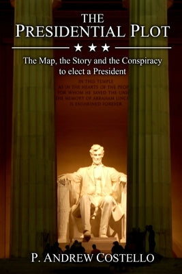 The Presidential Plot by Costello, P. Andrew