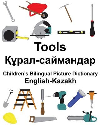 English-Kazakh Tools Children's Bilingual Picture Dictionary by Carlson, Suzanne