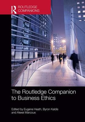The Routledge Companion to Business Ethics by Heath, Eugene