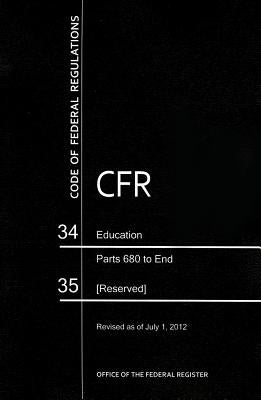 Code of Federal Regulations, Title 34, Education, PT. 680-End, 35, Revised as of July 1, 2012 by U S Office of the Federal Register