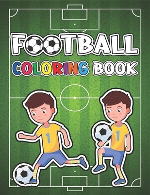 Football Coloring Book: Sepcial Coloring Book for Kids by Johnson, Steve