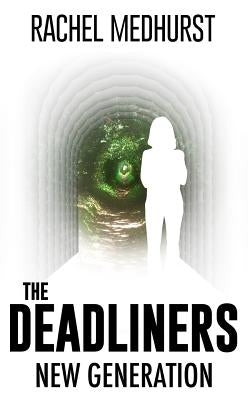 The Deadliners: New Generation by Medhurst, Rachel