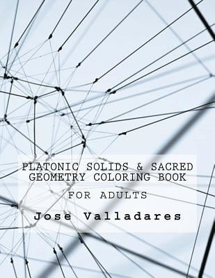 Platonic Solids & Sacred Geometry Coloring Book for Adults by Valladares, Jose