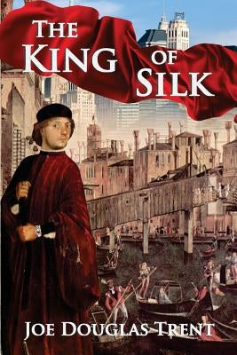 The King Of Silk by Trent, Joe Douglas