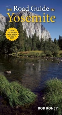The Road Guide to Yosemite by Roney, Bob