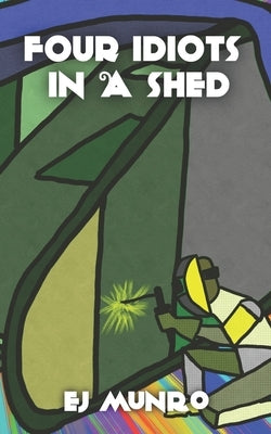 Four idiots in a shed by Munro, Ej