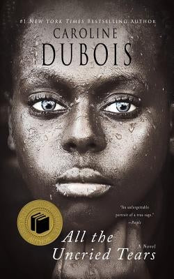 All the Uncried Tears by DuBois, Caroline