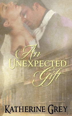 An Unexpected Gift by Grey, Katherine