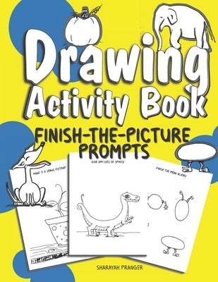Drawing Activity Book: 50 fun and unique drawing activities for little artists by Brain, Stretchy