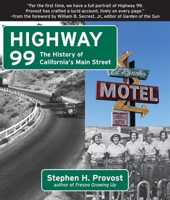 Highway 99: The History of California's Main Street by Provost, Stephen H.