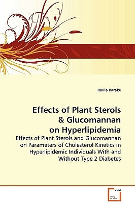 Effects of Plant Sterols & Glucomannan on Hyperlipidemia by Barake, Roula