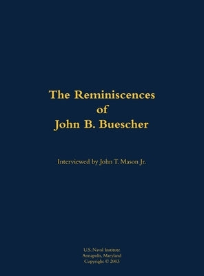 The Reminiscences of John B. Buescher: 1919-1997 by Buescher, B.