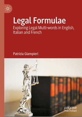 Legal Formulae: Exploring Legal Multi-Words in English, Italian and French by Giampieri, Patrizia
