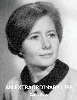 An Extraordinary Life by Rose, Cathy